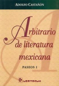 Arbitrario de literatura mexicana (Paseos I)