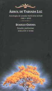 Árbol de variada luz : antología de poesía mexicana actual 1992-2002