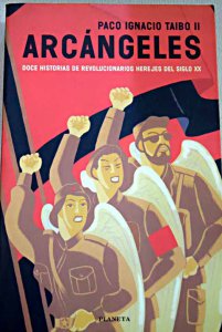 Arcángeles : doce historias de revolucionarios herejes del siglo XX