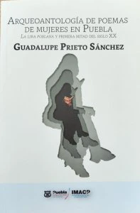 Arquoantología de poemas de mujeres en Puebla : la lira poblana y primera mitad del siglo XX