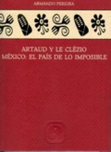 Artaud y Le Clézio: México, el país de lo imposible