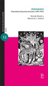 Astronave, panorámica de poesía mexicana (1985-1993)