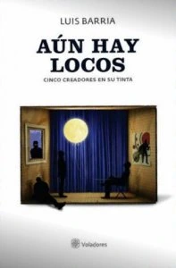 Aún hay locos : cinco creadores en su tinta