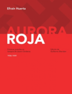 Aurora roja. Crónicas juveniles en tiempos de Lázaro Cárdenas (1936-1939)