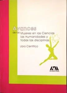 Avances de las mujeres en las Ciencias, las Humanidades y todas las disciplinas. Libro científico