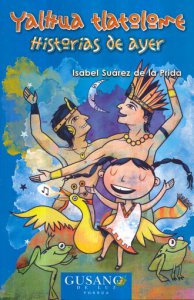 Yalhua Tlatolome : Historias de ayer