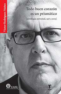 Todo buen corazón es un prismático : antología personal 1975-2005