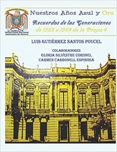 Nuestros años azul y oro : recuerdos de las generaciones de 1958 a 1964 de la Prepa 4