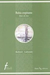 Bahía crepitante/Baie de feu [edición bilingüe]