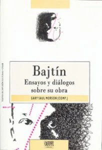 Bajtín : ensayos y diálogos sobre su obra
