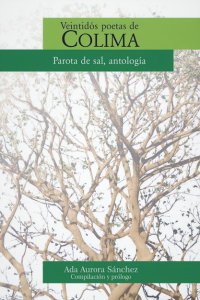 Veintidós poetas de Colima : Parota de sal, antología