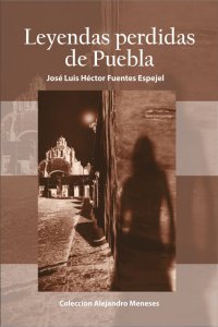 Leyendas perdidas de Puebla
