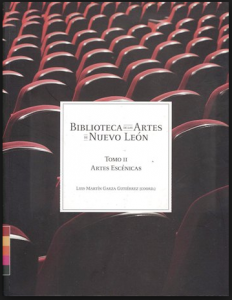Biblioteca de las Artes de Nuevo León Tomo II. Artes escénicas