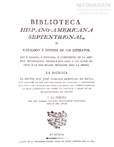 Biblioteca hispanoamericana septentrional o catálogo y noticia de los literatos, que  o nacidos, o educados, o florecientes en la América septentrional española, han dado a luz un escrito o lo han dejado preparado para la prensa