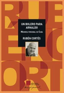 Un bolero para Arnaldo : memoria personal de Cuba