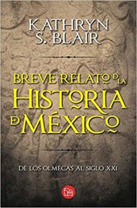 Breve relato de la historia de México : de los Olmecas al siglo XXI