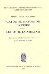 Catón el mayor: de la vejez. Lelio: de la amistad