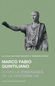 Sobre la enseñanza de la oratoria. Libros I-III