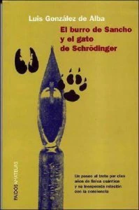 El burro de Sancho y el gato de Schrödinger : un paseo al trote por cien años de física cuántica y su inesperada relación con la conciencia