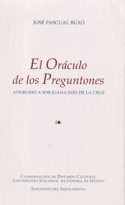 El oráculo de los preguntones :  atribuido a Sor Juana Inés de la Cruz