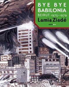 Bye bye Babilonia : Beirut 1975-1979