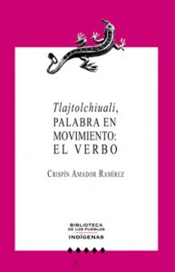 Tlajtolchiuali : palabra en movimiento : el verbo
