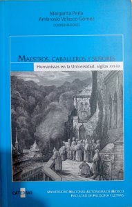 Maestros, caballeros y señores : humanistas en la universidad : siglos XVI-XX