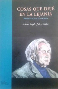 Cosas que dejé en la lejanía / María Ángeles Juárez Téllez