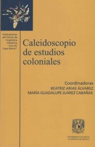 Caleidoscopio de estudios coloniales