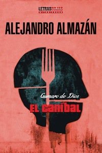 Gumaro de Dios : El caníbal
