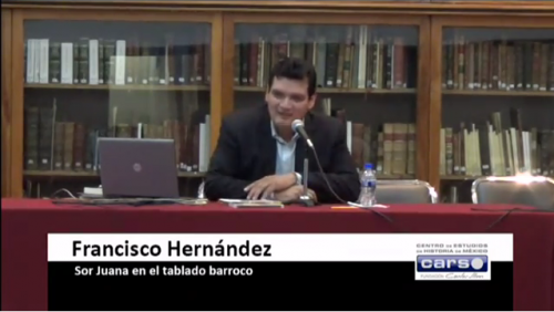 Conferencia: Sor Juana en el tablado barroco, por Francisco Hernández