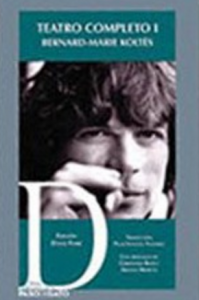 Teatro completo I : Bernard-Marie Koltès