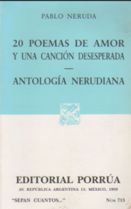 20 poemas de amor y una canción desesperada ; Antología nerudiana
