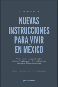 Nuevas instrucciones para vivir en México : antología alrededor de Jorge Ibargüengoitia