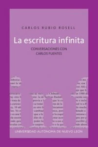 La escritura infinita : conversaciones con Carlos Fuentes 
