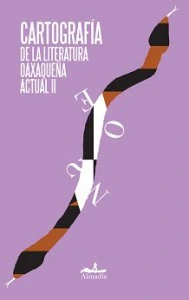 Cartografía de la literatura oaxaqueña actual II