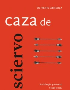Caza de sciervo : antología personal (1998-2012)