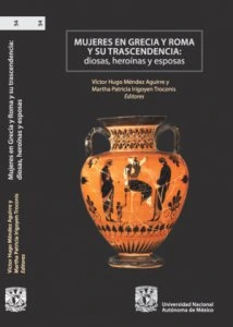 Mujeres en Grecia y Roma y su trascendencia. Diosas, heroínas y esposas