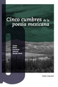 Cinco cumbres de la poesía mexicana : Acuña, Othón, Gorostiza, Sabines y Bonifaz Nuño