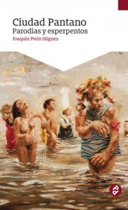 Ciudad Pantano : Parodias y esperpentos