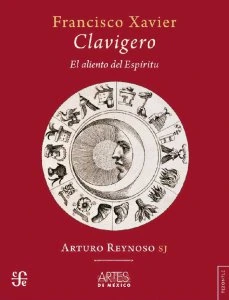 Francisco Xavier Clavigero : el aliento del espíritu en el siglo de las luces