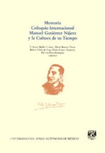 Memoria: Coloquio Internacional Manuel Gutiérrez Nájera y la Cultura de su Tiempo