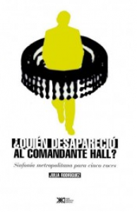 ¿Quién desapareció al comandante Hall? : sinfonía metropolitana para cinco voces