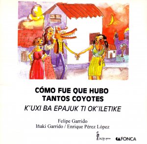 Cómo fue que hubo tantos coyotes = K'uxi ba epajuk ti ok'iletike