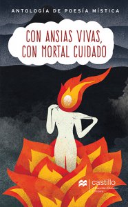 Con ansias vivas, con mortal cuidado : antología de poesía mística