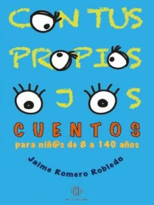 Con tus propios ojos : cuentos para niñ@s de 8 a 140 años