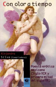 Con olor a tiempo. Poesía erótica mexicana (Siglo XIX y primera mitad del siglo XX)