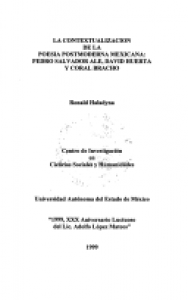La contextualización de la poesía postmoderna mexicana : Pedro Salvador Ale, David Huerta y Coral Bracho
