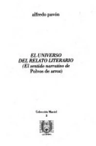 El universo del relato literario : el sentido narrativo de Polvos de arroz