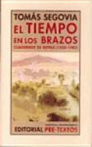 El tiempo en los brazos: cuadernos de notas (1950-1983)
